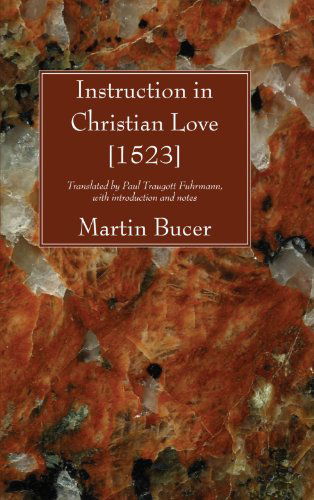 Cover for Martin Bucer · Instruction in Christian Love [1523]: (Paperback Book) (2008)