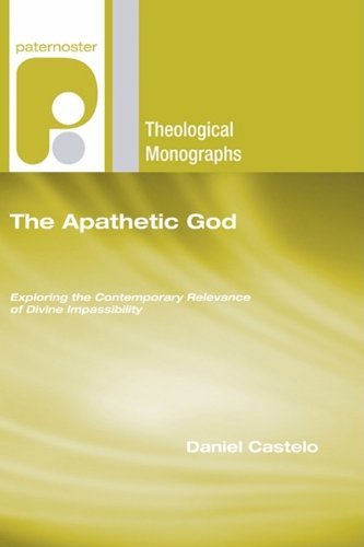 Cover for Daniel Castelo · The Apathetic God: Exploring the Contemporary Relevance of Divine Impassibility (Paternoster Theological Monographs) (Paperback Book) (2009)