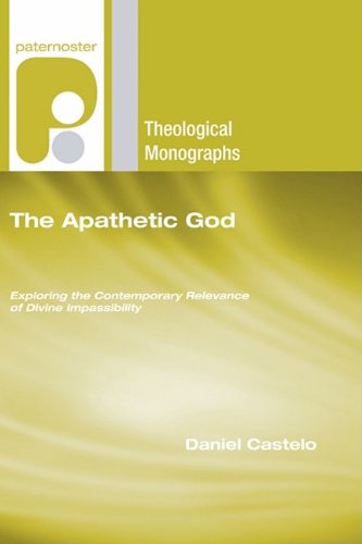 Cover for Daniel Castelo · The Apathetic God: Exploring the Contemporary Relevance of Divine Impassibility (Paternoster Theological Monographs) (Taschenbuch) (2009)