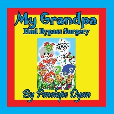 Cover for Penelope Dyan · My Grandpa Had Bypass Surgery (Paperback Book) (2019)