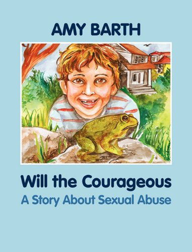 Cover for Amy Barth · Will the Courageous: a Story About Sexual Abuse (Hardcover Book) (2011)