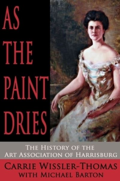 Cover for Carrie Wissler-Thomas · As the Paint Dries (Book) (2020)