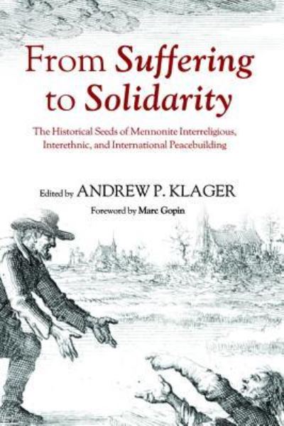 Cover for Andrew Klager · From Suffering to Solidarity: The Historical Seeds of Mennonite Interreligious, Interethnic, and International Peacebuilding (Paperback Book) (2015)