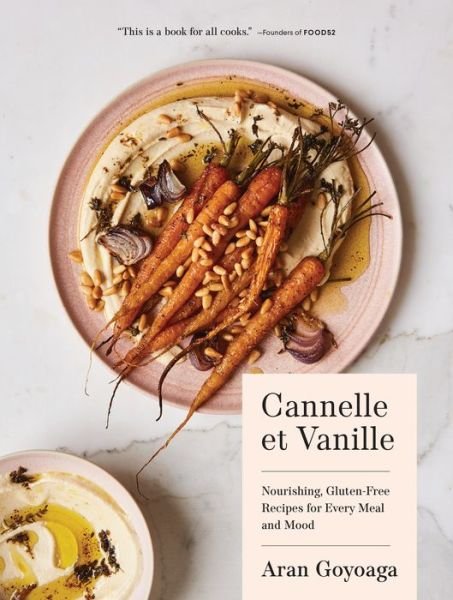 Cover for Aran Goyoaga · Cannelle et Vanille: Nourishing, Gluten-Free Recipes for Every Meal and Mood (Gebundenes Buch) (2019)