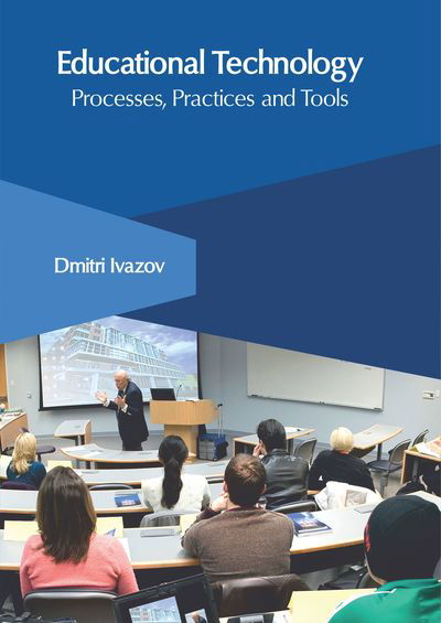 Cover for Dmitri Ivazov · Educational Technology: Processes, Practices and Tools (Gebundenes Buch) (2019)