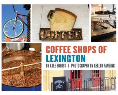 Cover for Kyle Eberst · Coffee Shops of Lexington (Hardcover Book) (2019)