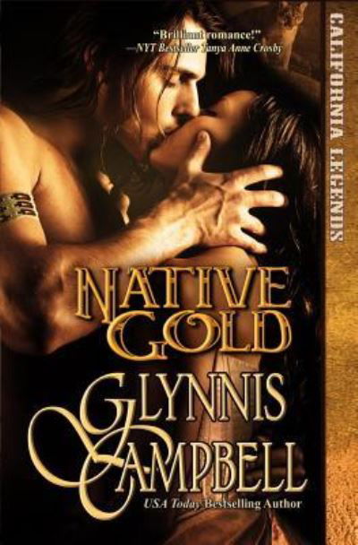 Native Gold - California Legends - Glynnis Campbell - Kirjat - Glynnis Campbell - 9781634800006 - maanantai 28. marraskuuta 2016