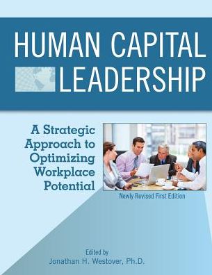 Cover for Jonathan H Westover · Human Capital Leadership: A Strategic Approach to Optimizing Workplace Potential (Paperback Book) [Revised edition] (2014)