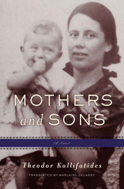 Mothers and Sons: A Memoir - Theodor Kallifatides - Books - Other Press LLC - 9781635423006 - December 10, 2024