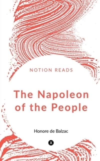 Cover for Honore De Balzac · The Napoleon of the People (Pocketbok) (2020)