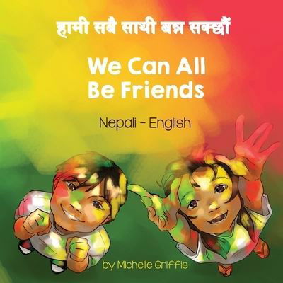 Cover for Michelle Griffis · We Can All Be Friends (Nepali-English) (Book) (2021)