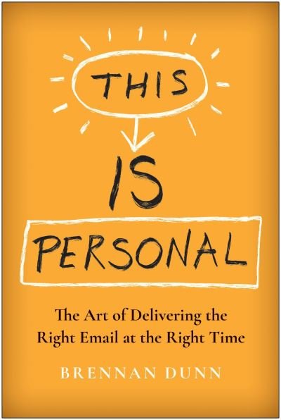 Cover for Brennan Dunn · This Is Personal: The Art of Delivering the Right Email at the Right Time (Inbunden Bok) (2023)