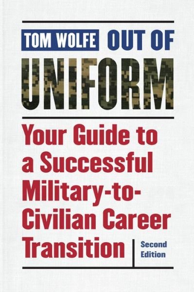 Cover for Tom Wolfe · Out of Uniform: Your Guide to a Successful Military-to-Civilian Career Transition (Pocketbok) (2018)