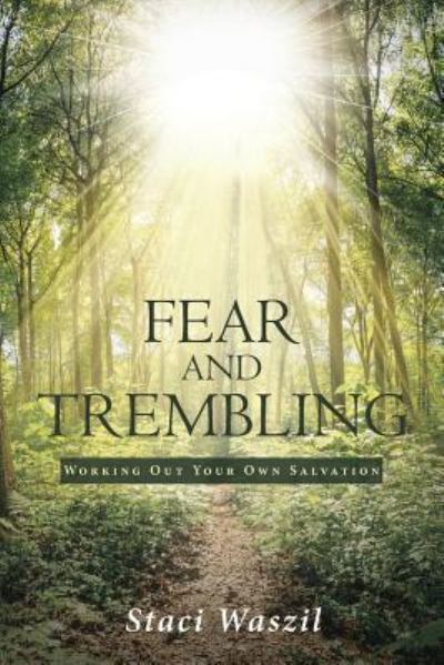 Cover for Staci Waszil · Fear and Trembling - Working Out Your Own Salvation (Paperback Book) (2018)