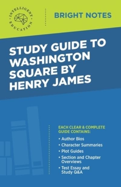 Cover for Intelligent Education · Study Guide to Washington Square by Henry James - Bright Notes (Paperback Book) [4th edition] (2020)