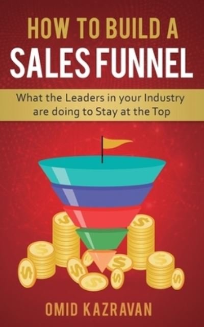 Cover for Omid Kazravan · How to Build a Sales Funnel (Taschenbuch) (2019)