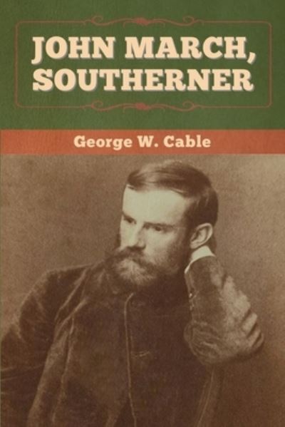 Cover for George W Cable · John March, Southerner (Pocketbok) (2020)