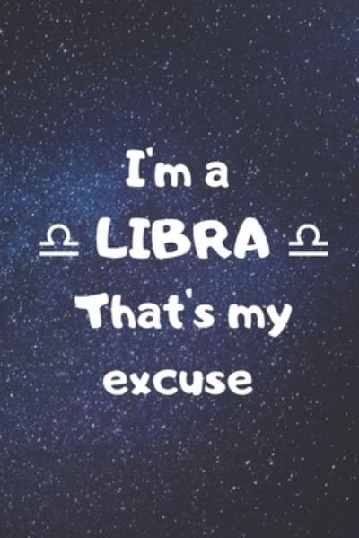 Cover for Zodiart · I'm a LIBRA, that's my excuse! (Paperback Book) (2020)