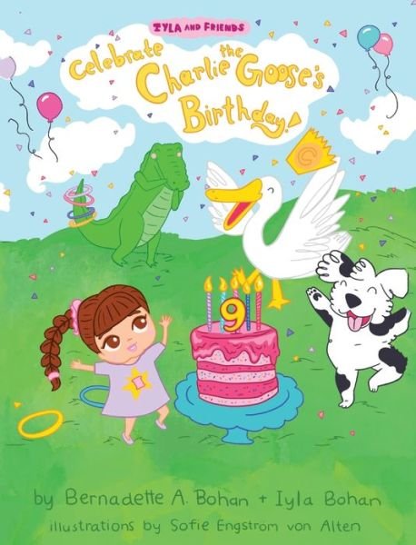 Cover for Bernadette A. Bohan · Iyla and Friends Celebrate Charlie the Goose's Birthday! (Book) (2022)