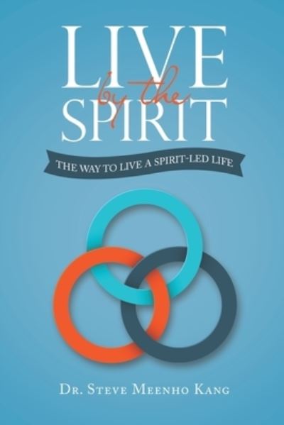 Cover for Steve Meenho Kang · Live by the Spirit (Book) (2022)