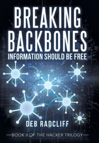 Cover for Deb Radcliff · Breaking Backbones : Information Should Be Free (Book) (2022)