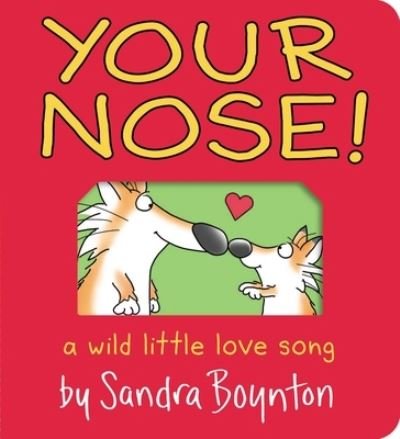 Cover for Sandra Boynton · Your Nose!: A Wild Little Love Song - Boynton on Board (Board book) (2022)
