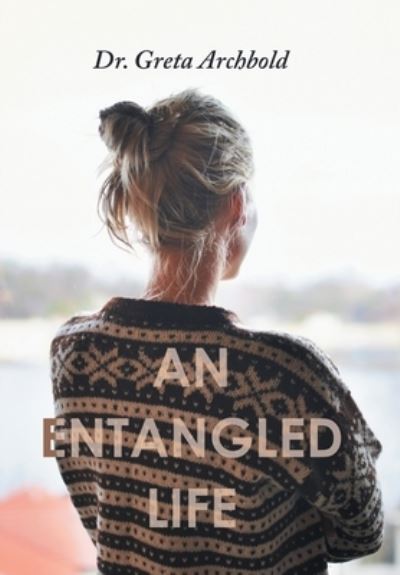 Cover for Greta Archbold · Entangled Life (Bok) (2022)