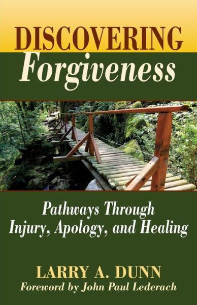 Cover for Larry A. Dunn · Discovering Forgiveness: Pathways Through Injury, Apology, and Healing (Paperback Book) (2014)