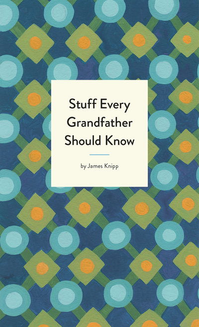 Cover for Jim Knipp · Stuff Every Grandfather Should Know - Stuff You Should Know (Hardcover Book) (2019)