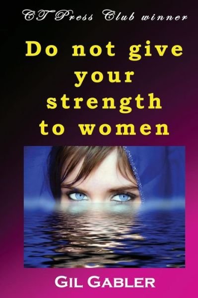 Cover for Gil Gabler · Do not give your strength to women (Paperback Book) (2018)