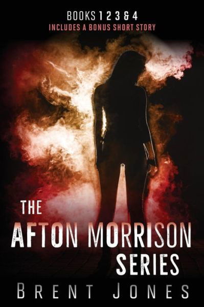 Cover for Brent Jones · The Afton Morrison Series (Afton Morrison, #1-4) (Paperback Book) (2018)