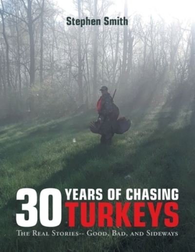 Cover for Stephen Smith · 30 Years of Chasing Turkeys (Paperback Book) (2020)