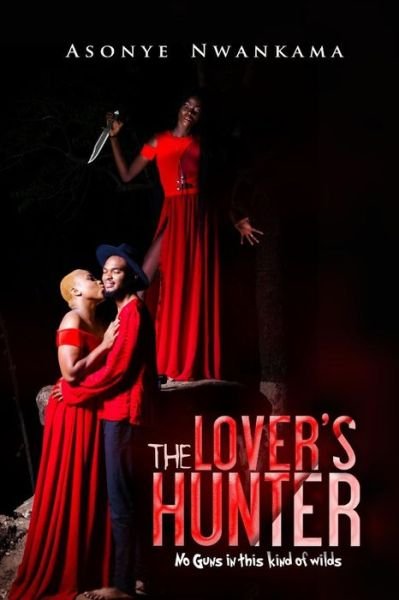 The Lover's Hunter - Nwankama Asonye - Bøger - Independently Published - 9781728679006 - 31. oktober 2018