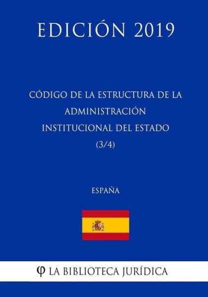 Cover for La Biblioteca Juridica · Codigo de la estructura de la Administracion Institucional del Estado (3-4) (Espana) (Edicion 2019) (Pocketbok) (2018)