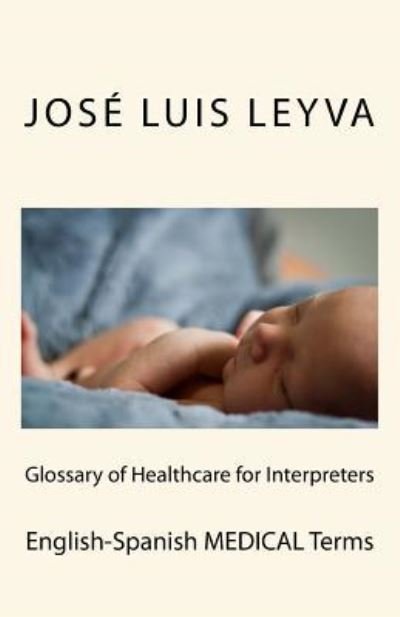Cover for Jose Luis Leyva · Glossary of Healthcare for Interpreters (Paperback Bog) (2018)