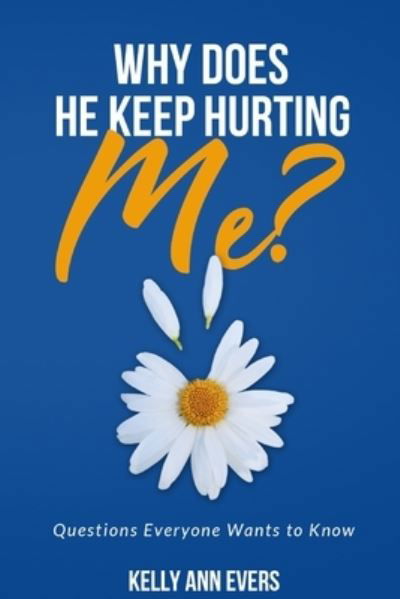 Kelly Ann Evers · Why Does He Keep Hurting Me? (Paperback Book) (2019)