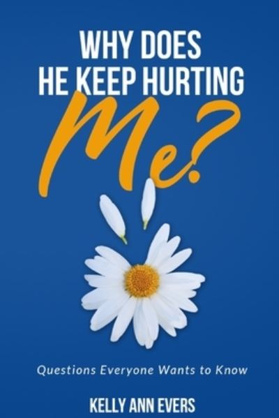 Cover for Kelly Ann Evers · Why Does He Keep Hurting Me? (Taschenbuch) (2019)