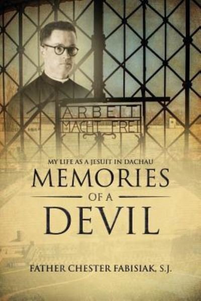 Cover for Sj Chester Fabisiak · Memories of a Devil: My Life as a Jesuit in Dachau (Pocketbok) (2018)