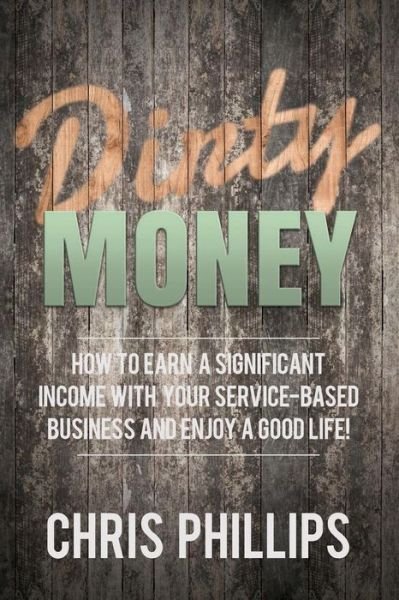 Cover for Chris Phillips · Dirty Money (Taschenbuch) (2018)