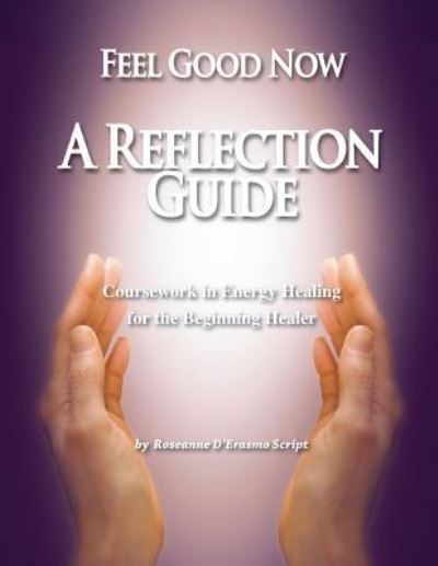 Feel Good Now - Roseanne D'Erasmo Script - Books - Rock / Paper / Safety Scissors - 9781732683006 - August 14, 2018