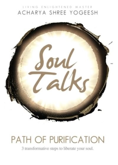 Soul Talks - Acharya Shree Yogeesh - Books - Siddhayatan Tirth - 9781733475006 - September 1, 2019