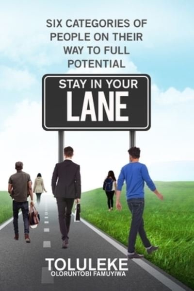 Stay in your lane: Six Categories of People on Their Way to Full Potential - Toluleke Oloruntobi Famuyiwa - Bøger - R. R. Bowker - 9781734212006 - 21. september 2021