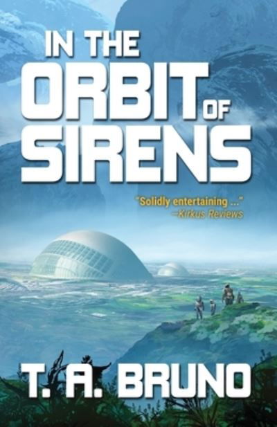 In the Orbit of Sirens - The Song of Kamaria - T A Bruno - Books - Tom Bruno Author - 9781734647006 - October 4, 2020