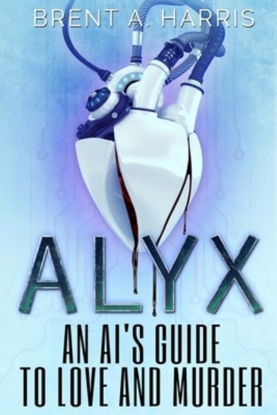 Cover for Brent a Harris · Alyx (Paperback Book) (2021)