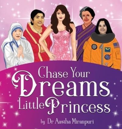 Cover for Aastha Miranpuri · Chase Your Dreams Little Princess (Innbunden bok) (2022)