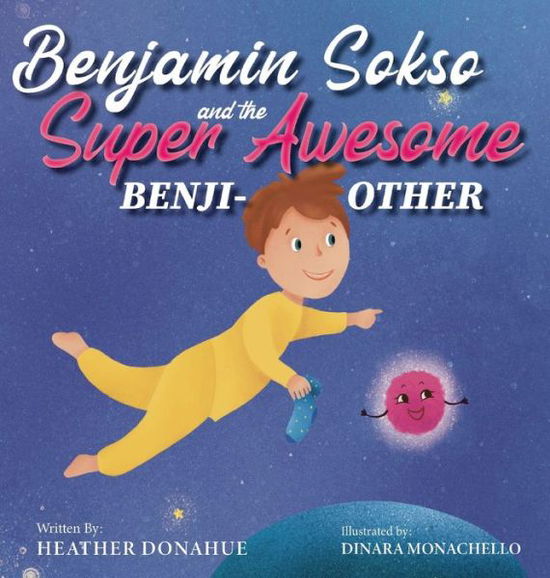 Cover for Heather Donahue · Benjamin Sokso and the Super Awesome Benji-other (Hardcover Book) (2021)