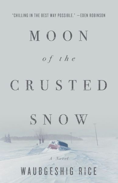Cover for Waubgeshig Rice · Moon Of The Crusted Snow (Paperback Bog) (2018)