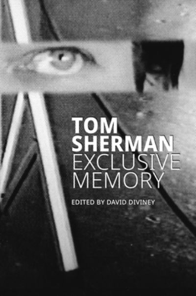 Cover for Tom Sherman · Exclusive Memory: A Perceptual History of the Future (Paperback Book) (2023)