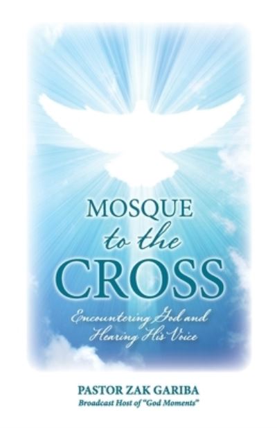 Cover for Zak Gariba · Mosque to the Cross (Taschenbuch) (2020)