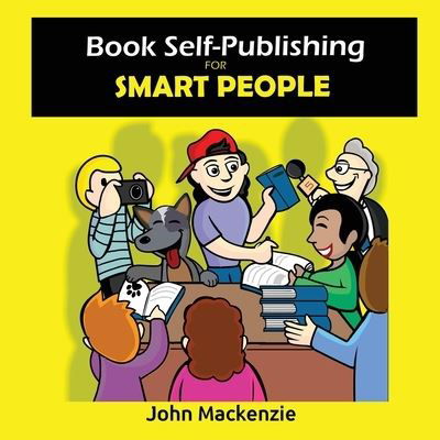 Book Self-Publishing for Smart People - John MacKenzie - Books - Agora Cosmopolitan - 9781778380006 - July 11, 2021